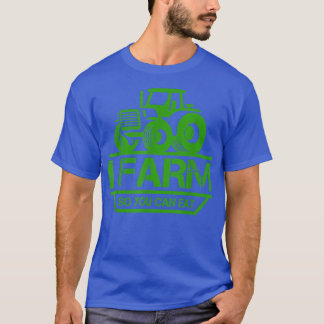 私はファームので、あなたが食べ農家プライドトラクターギフト Tシャツ