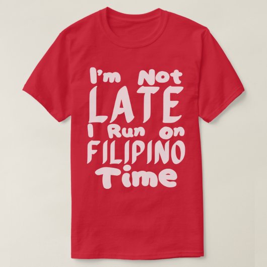 私はフィリピンのタイ走ム1に遅れていない Tシャツ (デザイン正面)