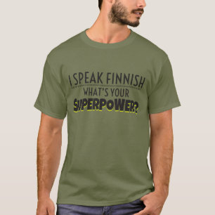 私はフィンランドを話します。 あなたの超出力は何ですか。 Tシャツ