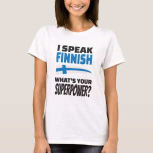 私はフィンランドを話します-あなたの超出力は何ですか。 Tシャツ