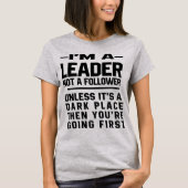 私はフォロワーではないリーダーだ Tシャツ (正面)