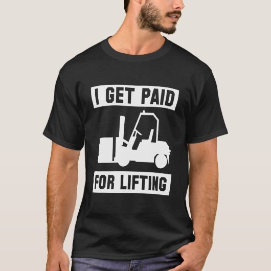 私はフォークリフトの運転手の給料を受け取る Tシャツ (正面)
