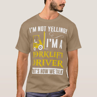 私はフォークリフトの運転手を叫ばない Tシャツ