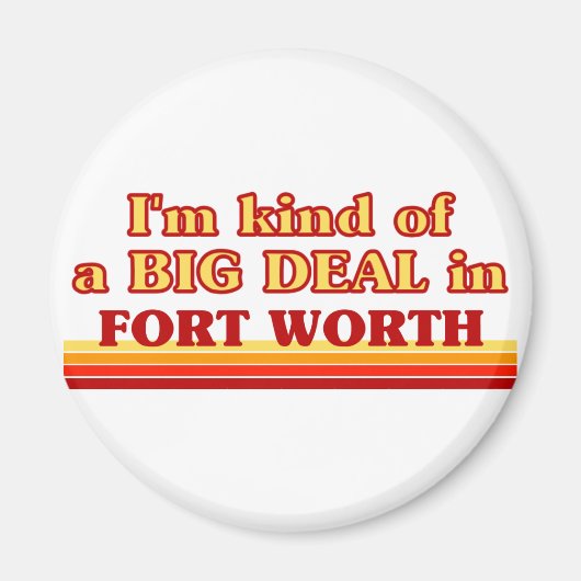 私はフォートワースで大きな取引をしている マグネット (正面)