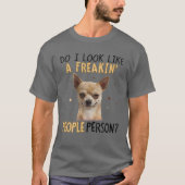 私はフリーキンの人Chihuahuaのように見える Tシャツ (正面)