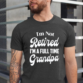 私はフルタイム退職したのおじいちゃんじゃない Tシャツ