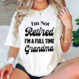 私はフルタイム退職したの祖母の新生児ではない Tシャツ