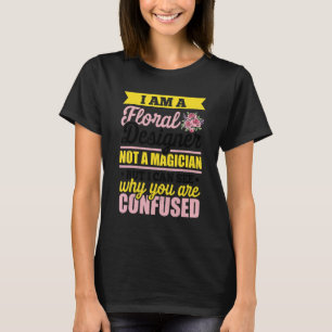 私はフローラデザイナーでマジシャンの庭師Botaではない Tシャツ
