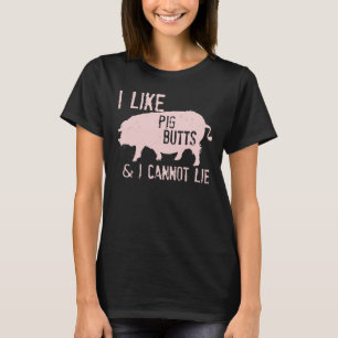 私はブタのお尻を動揺して好みます Tシャツ