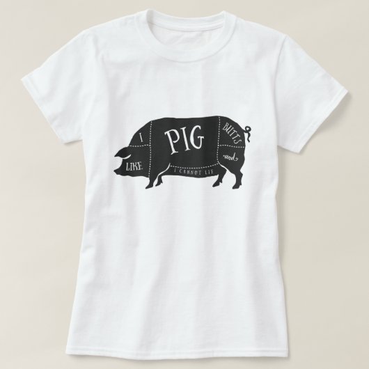 私はブタのお尻を好み、あることができません Tシャツ (デザイン正面)