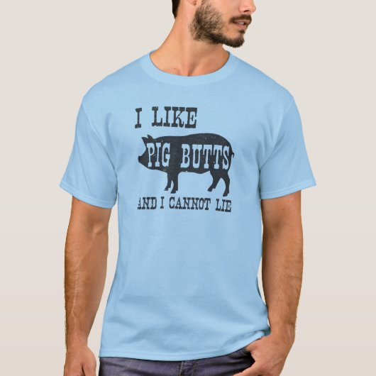 私はブタのお尻を好み、あることができません Tシャツ (正面)