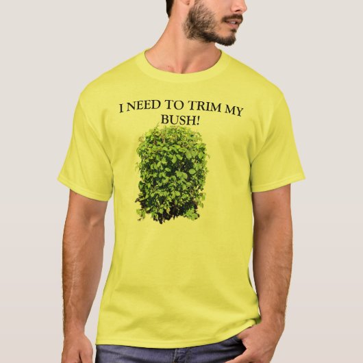 私はブッシュの私のTシャツを整える必要があります Tシャツ (正面)