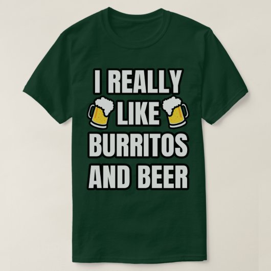 私はブリトスとビールがとても好きだ Tシャツ (デザイン正面)