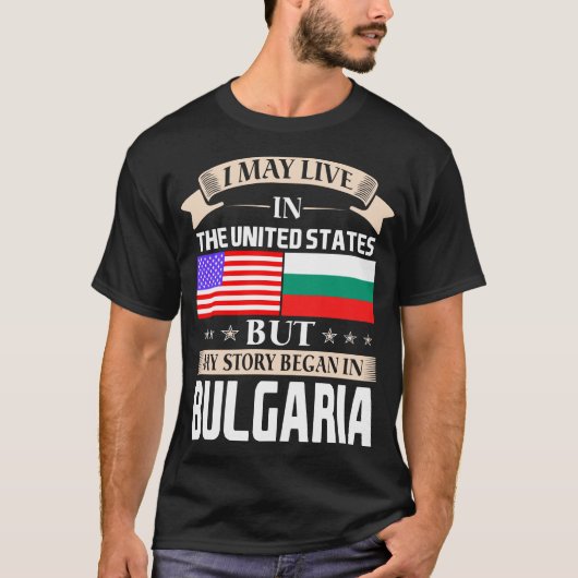 私はブルガリアで米国の物語に始まりました住むかもしれません Tシャツ (正面)