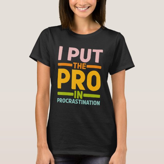 私はプロを先延ばしにした Tシャツ (正面)