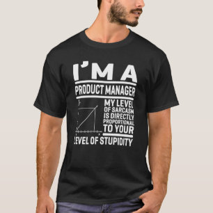 私はプロダクトマネージャーである私の皮肉のレベルはDirec Tシャツ
