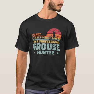 私はプロフェッショナルグロ退職したーズハンターグルーズではない Tシャツ