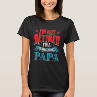 私はプロフェッショナル退職したパパじゃない Tシャツ