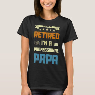 私はプロフェッショナル退職したパパじゃない Tシャツ