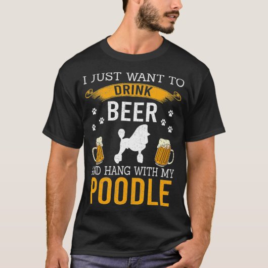 私はプードルでビールをつる飲みたい Tシャツ (正面)