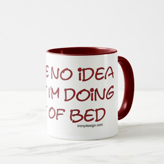 私はベッドの外で何をしているのかアイディアがない マグカップ (正面右)