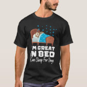 私はベッド素晴らしで私は日の怠惰な怠け者のために眠ることができる Tシャツ (正面)