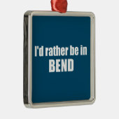 私はベンド・オレゴンにいる方がいい メタルオーナメント (右)