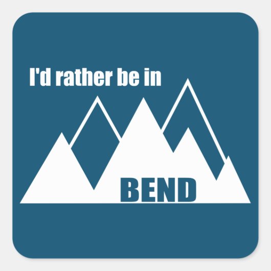 私はベンド・オレゴン・マウンテンに居たい スクエアシール (正面)