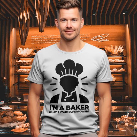 私はベーカーだ – あなたの超大国は何だ？ Tシャツ