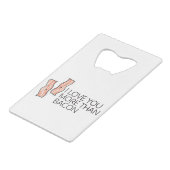 私はベーコンよりもっと愛します クレジットカード栓抜き (裏面アングル)