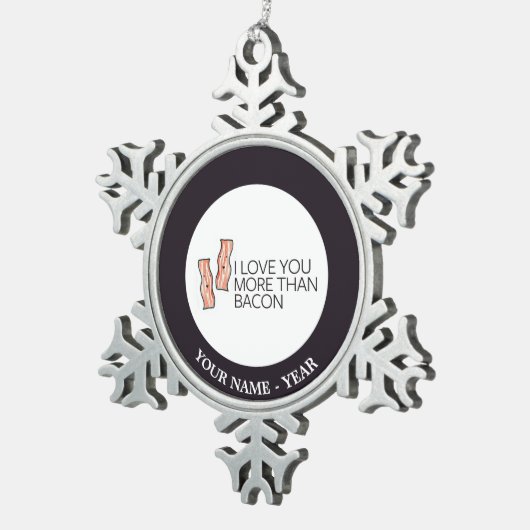 私はベーコンよりもっと愛します スノーフレークピューターオーナメント (右)