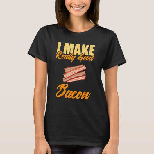 私はベーコンを本当に良く作る Tシャツ (正面)