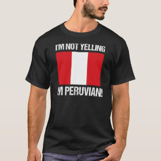 私はペルー国旗ペルーだと叫んではいない Tシャツ