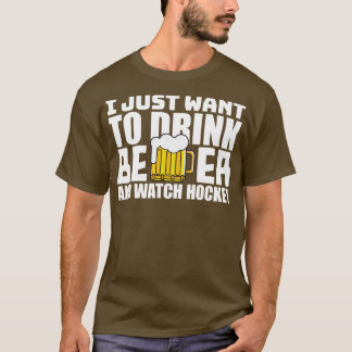 私はホッケーでビールを飲みたい Tシャツ