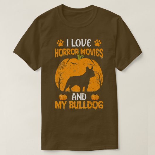 私はホラー映画と私のブルドッグ恋人ハロウィーが大好き Tシャツ (デザイン正面)