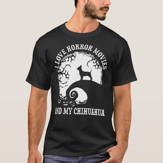 私はホラー映画と私のChihuahua Chihuahua Doが大好き Tシャツ (正面)