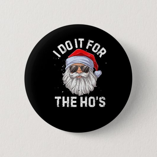 私はホーの不適切なクリスマスのためにおもしろいそれをする 缶バッジ (正面)