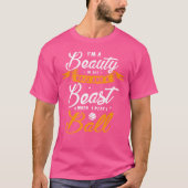 私はホールの美しいで、私はBの時遊は獣だ Tシャツ (正面)
