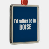私はボイシのアイダホにいるほうがいい メタルオーナメント (右)