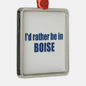 私はボイシのアイダホにいるほうがいい メタルオーナメント (右)