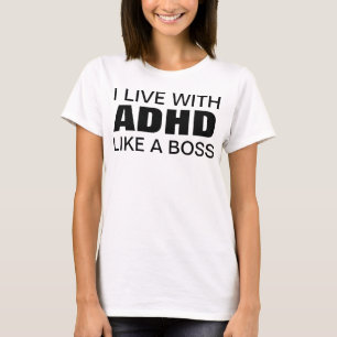 私はボスのようなADHDと住んでいます Tシャツ