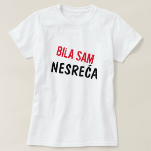 私はボスニアのビラ・サム・ネスレチで事故にあった Tシャツ