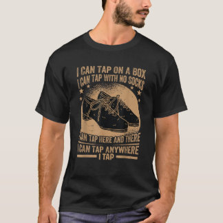 私はボックスにタップすることができる私は靴下なしでタップすることができますタップダン Tシャツ