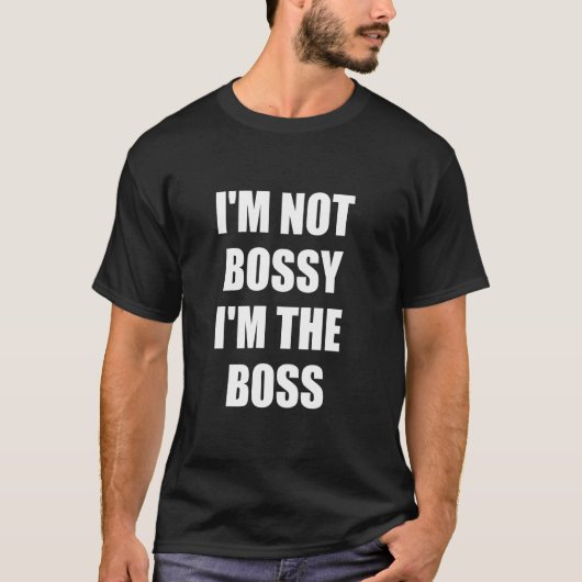 私はボッシーではない私はボス Tシャツ (正面)