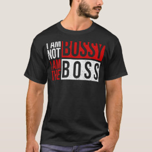 私はボッシーではない私はボッシーボスではない女性B Tシャツ