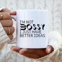 私はボッシーではない私は単に良いアイディアを持っている