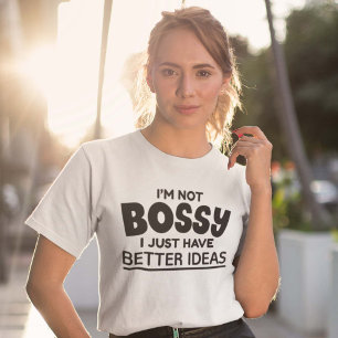 私はボッシーではない私は単に良いアイディアを持っている Tシャツ