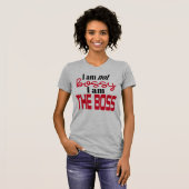 私はボッシーではない、私はボス! Tシャツ (正面フル)