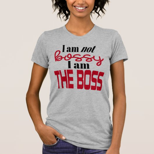 私はボッシーではない、私はボス! Tシャツ (正面)