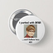 私はボブとパーティを楽しみました! 缶バッジ (正面&裏面)
